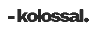 KOLOSSAL